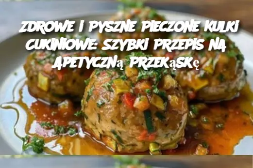 Zdrowe i Pyszne Pieczone Kulki Cukiniowe: Szybki Przepis na Apetyczną Przekąskę