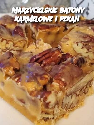 Marzycielskie batony karmelowe i pekan