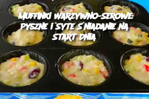 Muffinki Warzywno-Serowe: Pyszne i Syte Śniadanie na Start Dnia