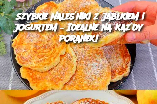 Szybkie Naleśniki z Jabłkiem i Jogurtem – Idealne na Każdy Poranek!