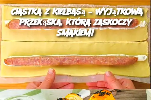 Ciastka z Kiełbasą – Wyjątkowa Przekąska, Która Zaskoczy Smakiem!