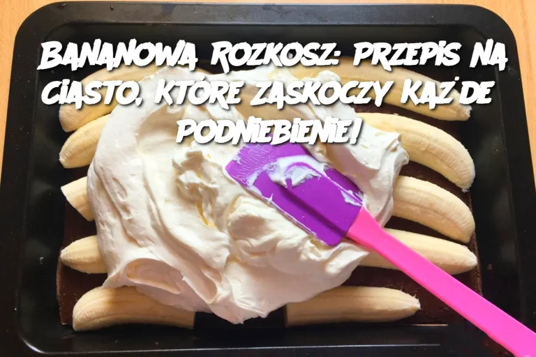 Bananowa Rozkosz: Przepis na Ciasto, Które Zaskoczy Każde Podniebienie!