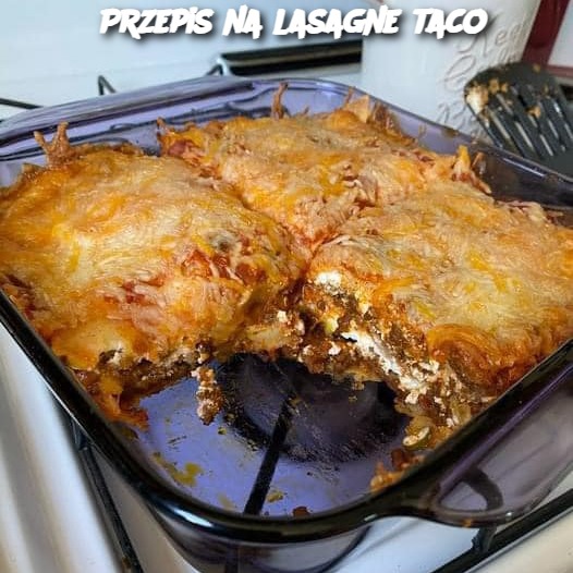 Przepis na lasagne taco