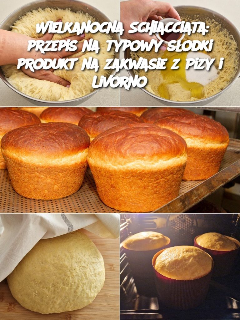 Wielkanocna Schiacciata: przepis na typowy słodki produkt na zakwasie z Pizy i Livorno