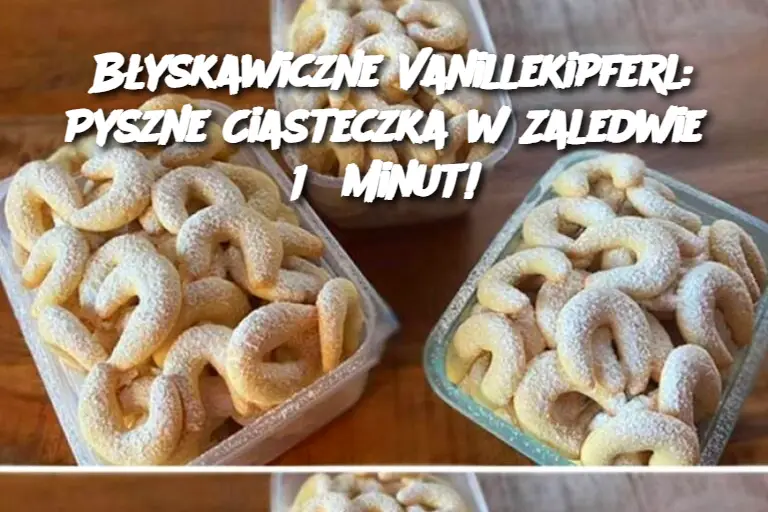 Błyskawiczne Vanillekipferl: Pyszne Ciasteczka w Zaledwie 15 Minut!