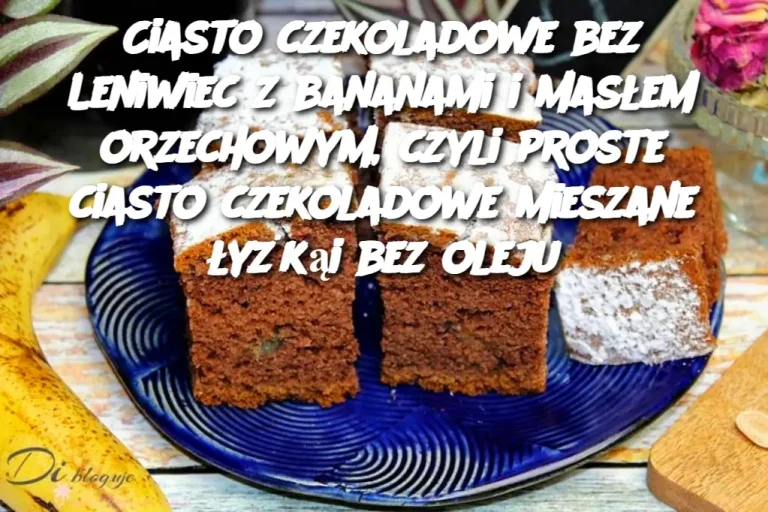 Leniwiec z bananami i masłem orzechowym, czyli proste ciasto czekoladowe mieszane łyżką